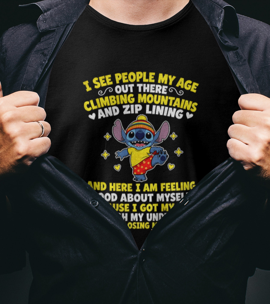 I See People My Age Out There Climbing Mountains And Zip Lining Stitch Feeling Good About Myself T-Shirt