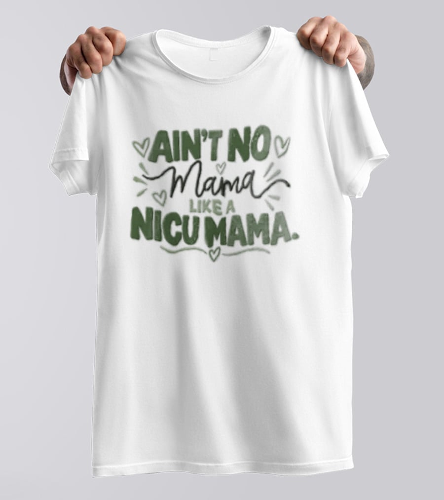 Ain't No Mama Like A NICU Mama Hearts Decor T-Shirt