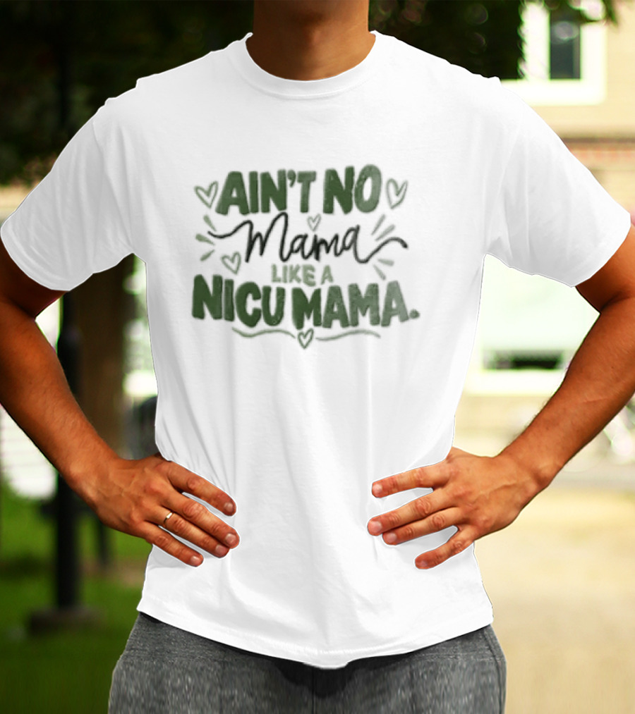 Ain't No Mama Like A NICU Mama Hearts Decor T-Shirt