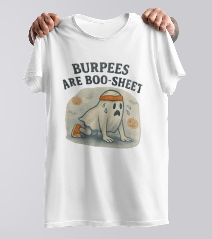 Burpees Are Boo Sheet Ghost Workout Halloween Humor T-Shirt