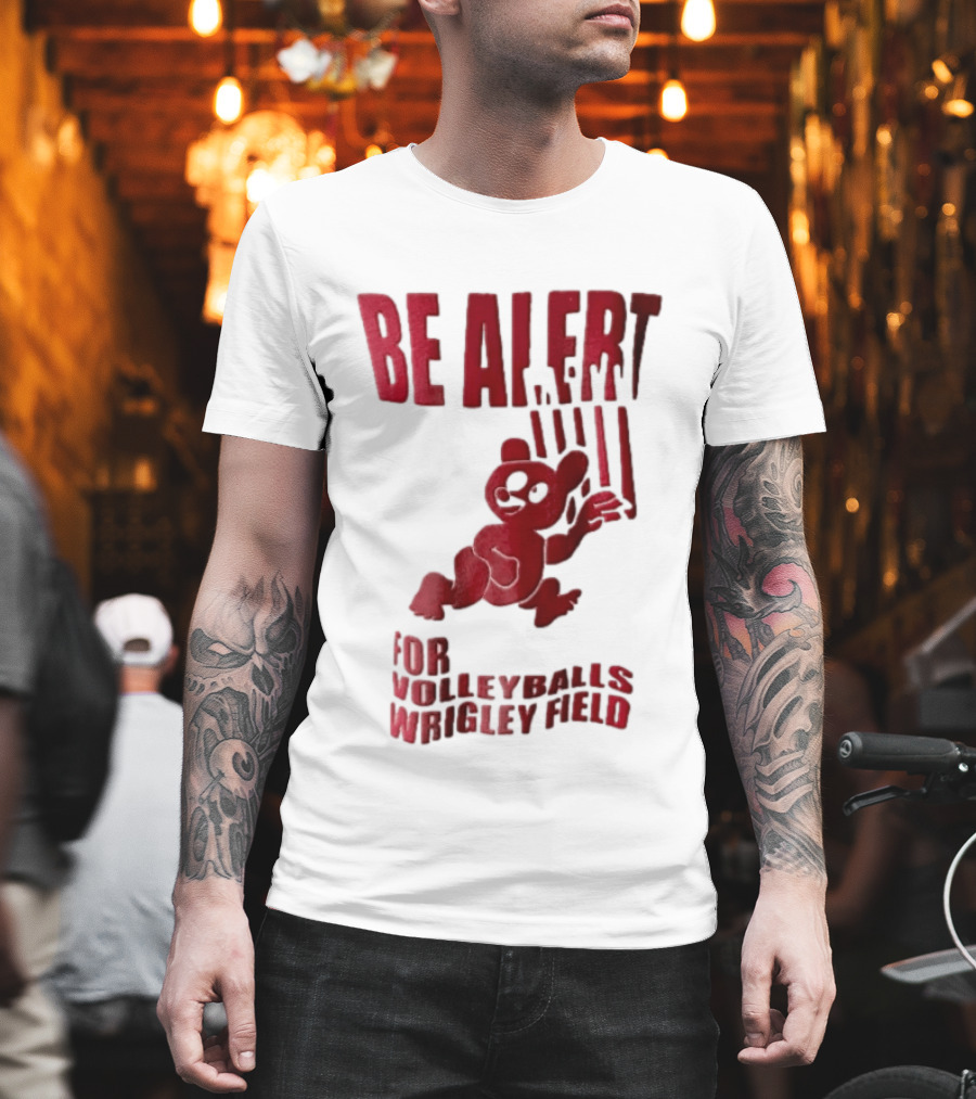 Chicago Cubs Be Alert For Volleyballs Wrigley Field Red Bear Cartoon T-Shirt