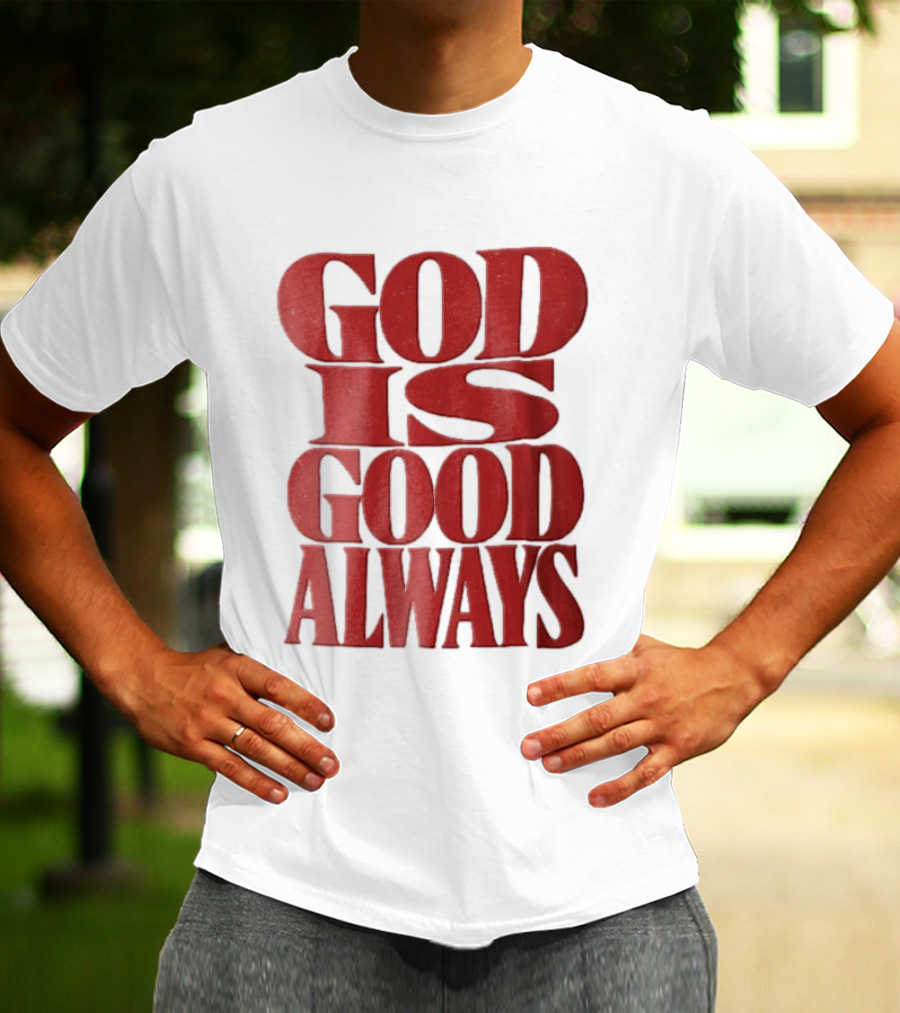 God Is Good Always Red Stacked Distressed T-Shirt