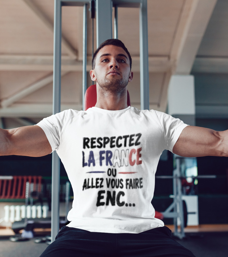 Respectez La France Ou Allez Vous Faire Enc French Flag T-Shirt