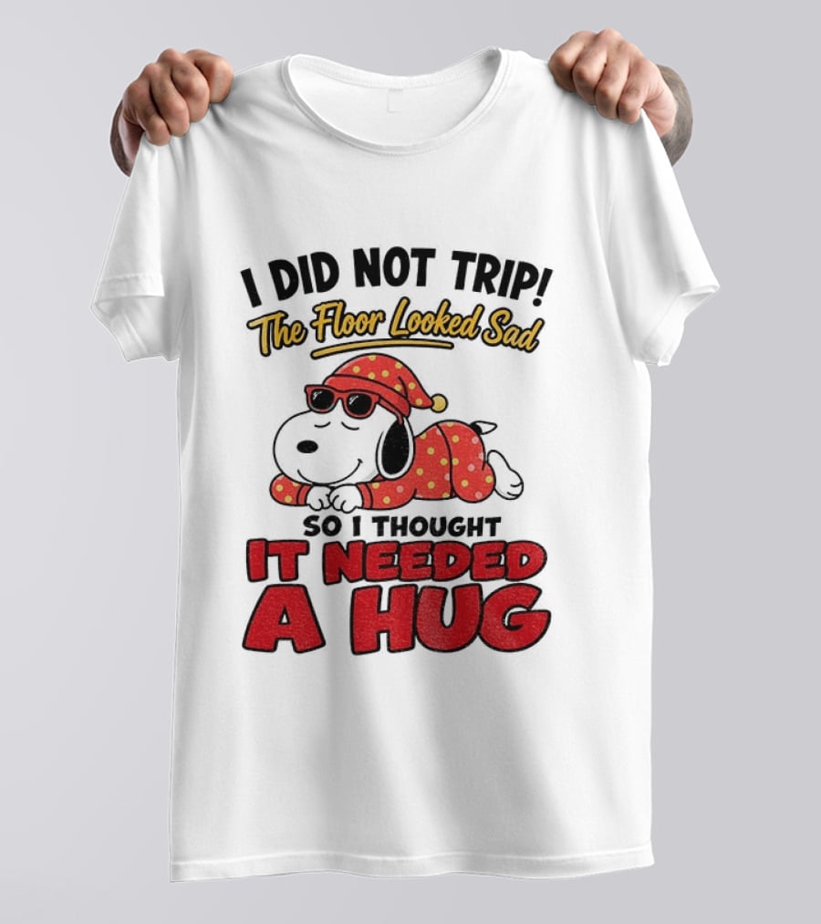I Did Not Trip The Floor Looked Sad So I Thought It Needed A Hug Snoopy Pajamas T-Shirt