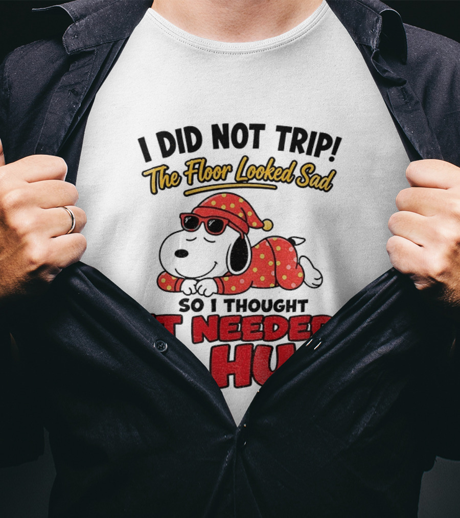 I Did Not Trip The Floor Looked Sad So I Thought It Needed A Hug Snoopy Pajamas T-Shirt