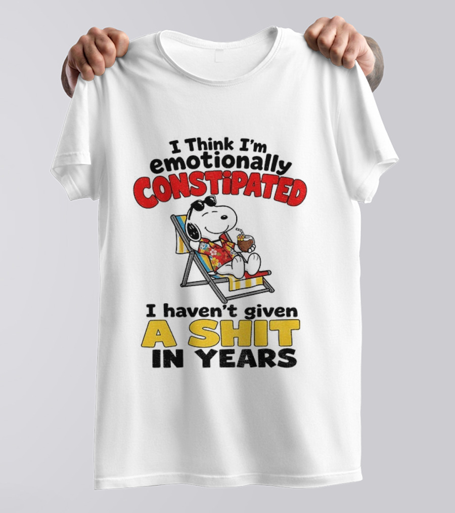 Snoopy Cartoon I Think I'm Emotionally Constipated Haven't Given A Shit In Years T-Shirt