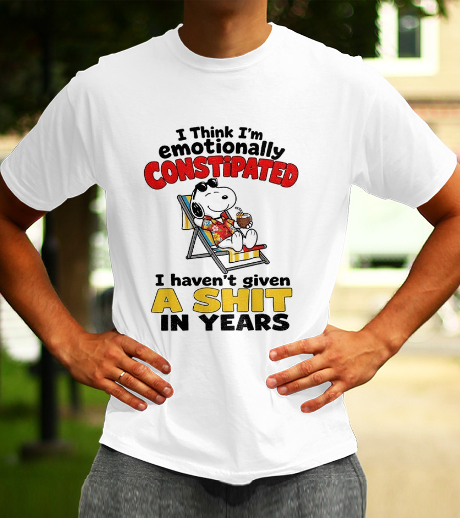 Snoopy Cartoon I Think I'm Emotionally Constipated Haven't Given A Shit In Years T-Shirt