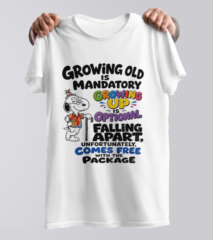 Growing Old Is Mandatory Growing Up Is Optional Falling Apart Comes Free With The Package Snoopy Dog Cartoon T-Shirt