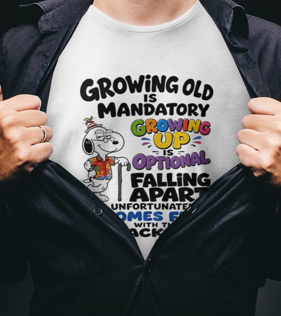 Growing Old Is Mandatory Growing Up Is Optional Falling Apart Comes Free With The Package Snoopy Dog Cartoon T-Shirt