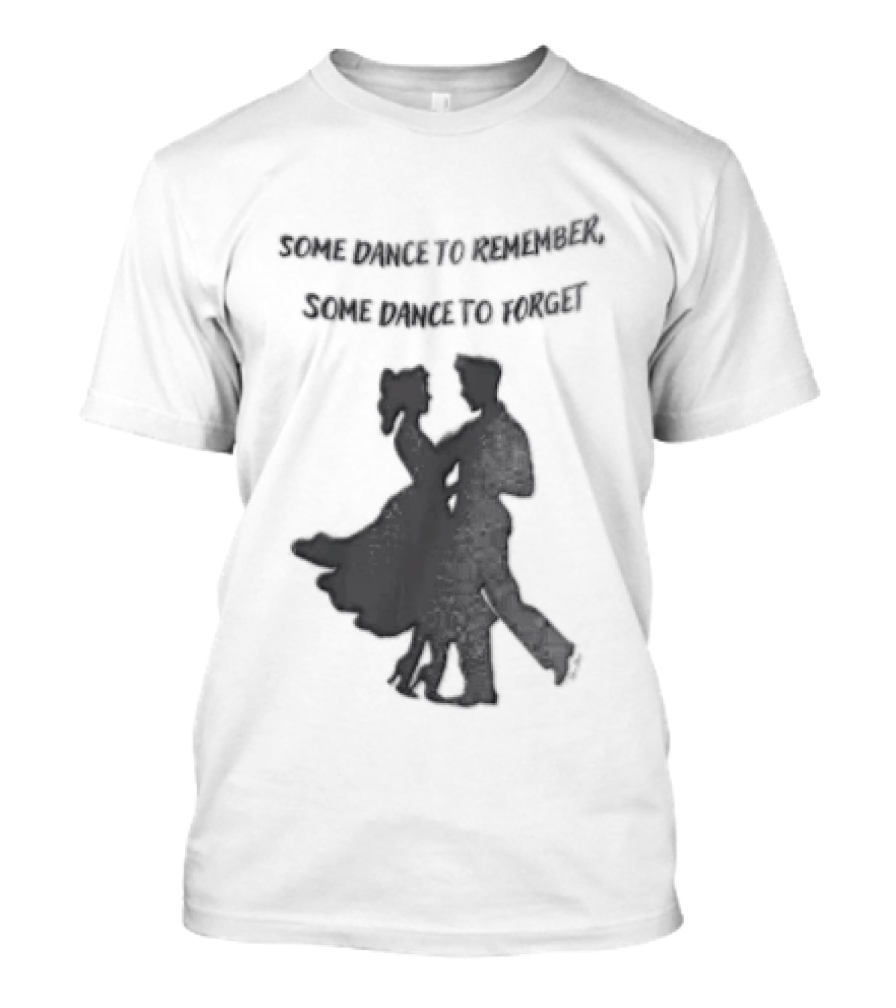 Some Dance To Remember Some Dance To Forget Dancing Couple T-Shirt