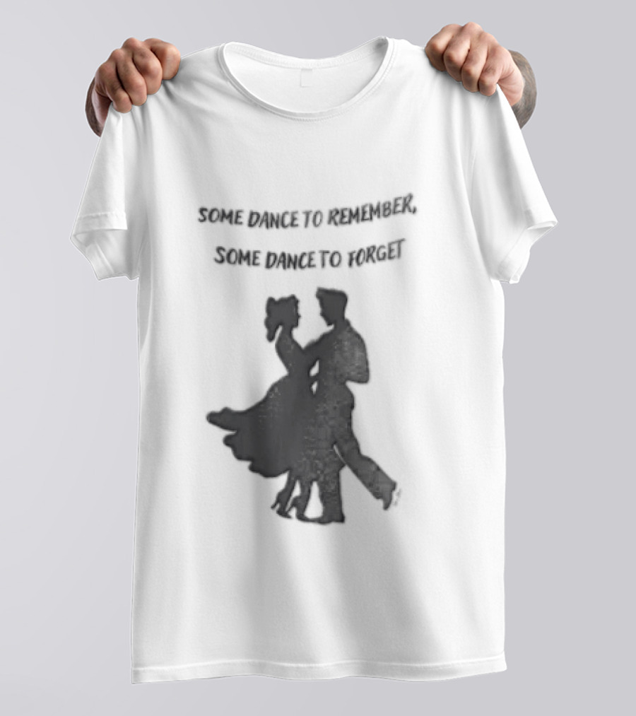 Some Dance To Remember Some Dance To Forget Dancing Couple T-Shirt