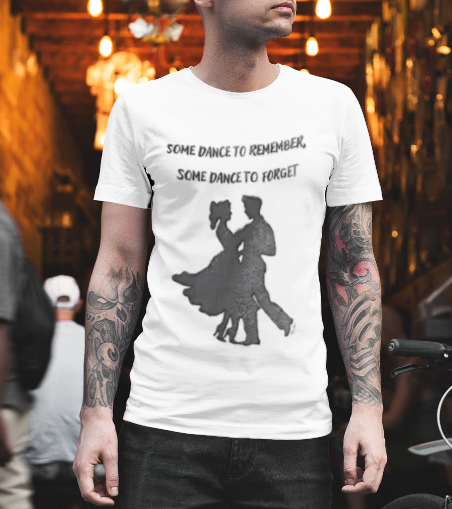 Some Dance To Remember Some Dance To Forget Dancing Couple T-Shirt