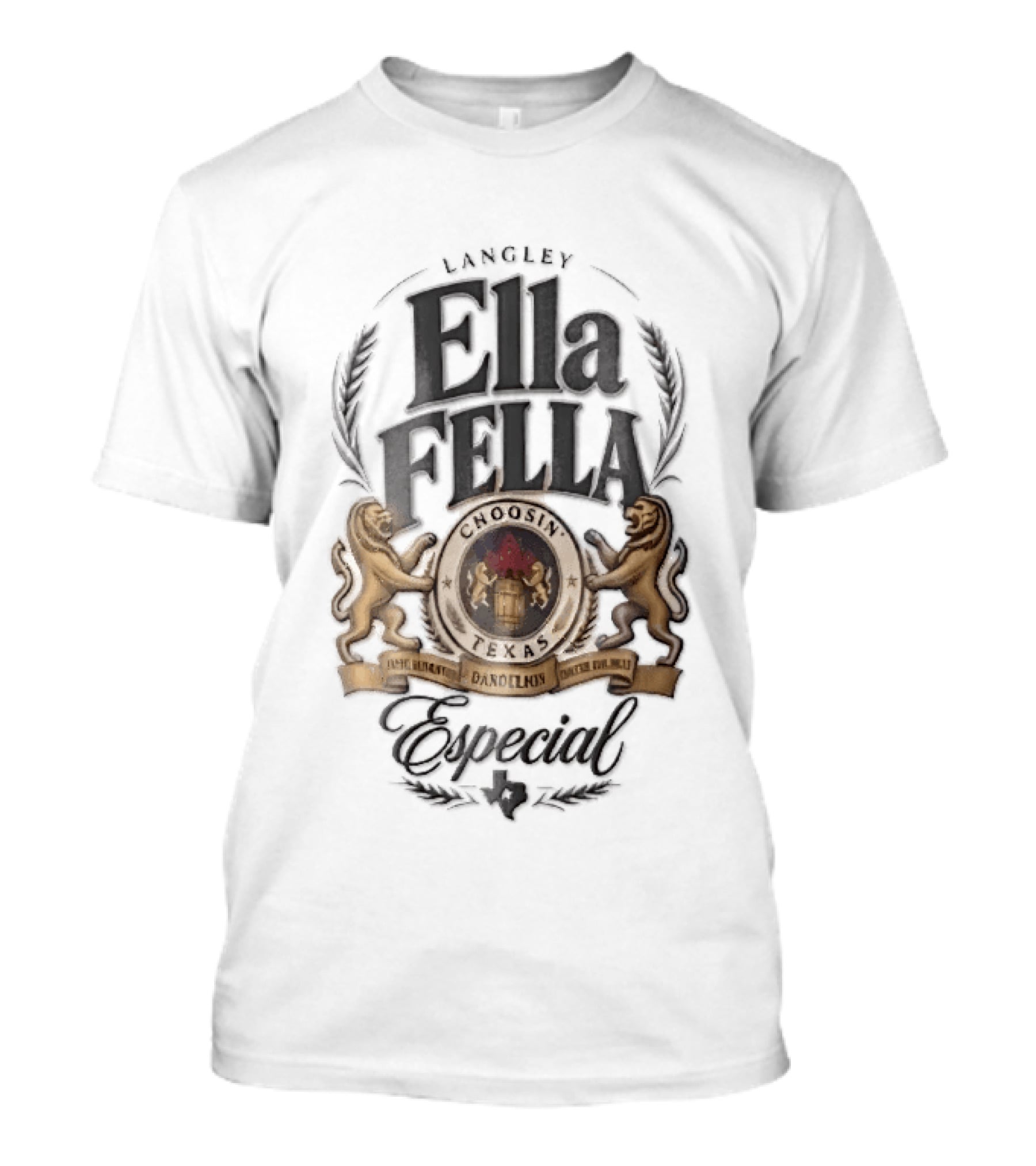 Langley Ella Fella Choosin Texas Dandelions Especial Beer Label Lions Barrel T-Shirt