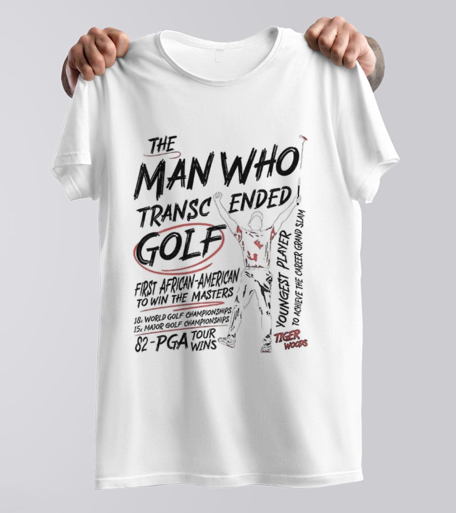 The Man Who Transcended Golf Tiger Woods 82 PGA Tour Wins T-Shirt