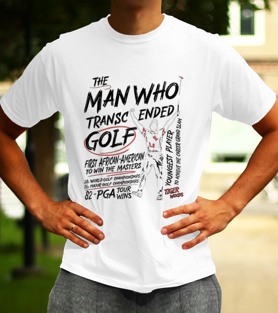 The Man Who Transcended Golf Tiger Woods 82 PGA Tour Wins T-Shirt