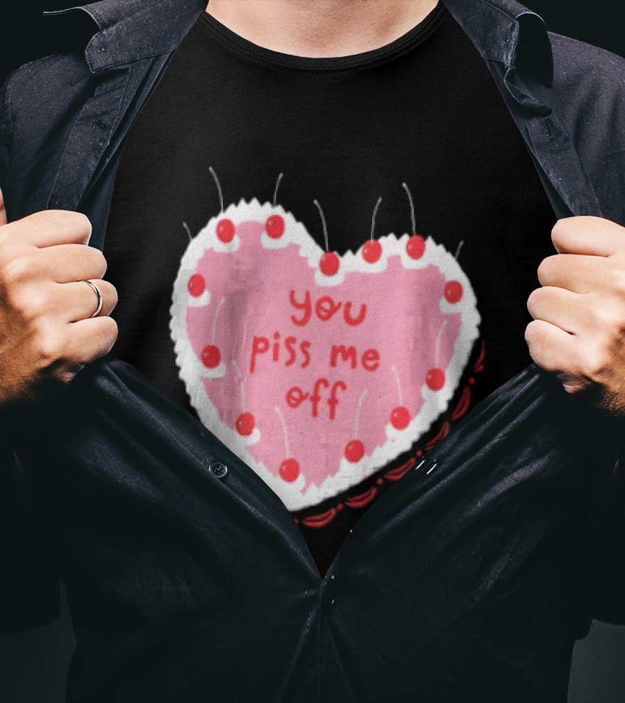 You Piss Me Off Heart Cake Cherry T-Shirt