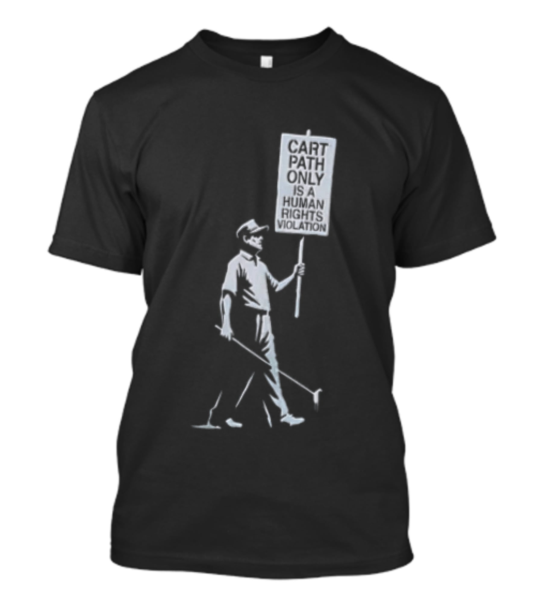 Cart Path Only Is A Human Rights Violation Golfer Walking Protest Sign T-Shirt