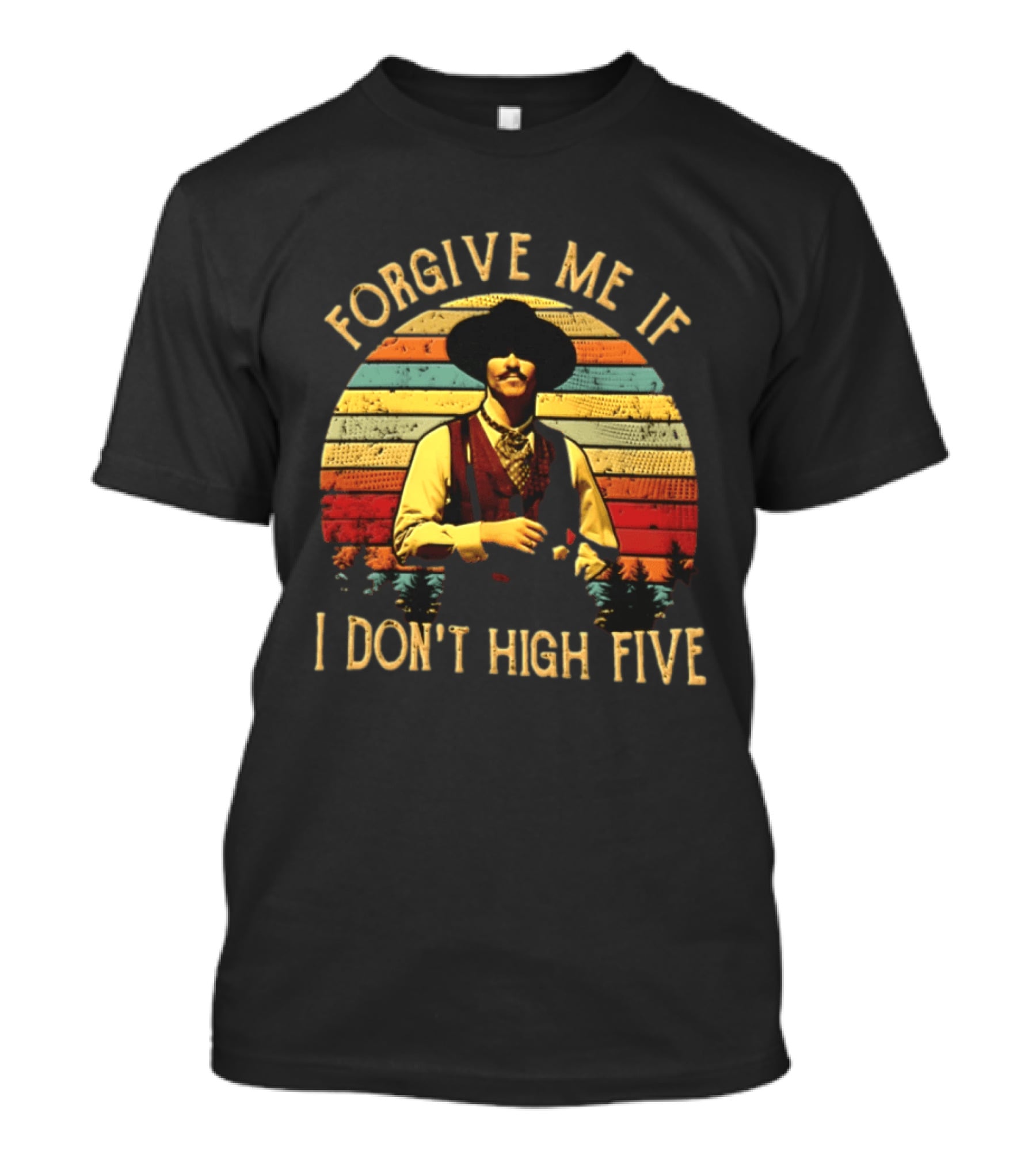 Forgive Me If I Don't High Five Retro Western T-Shirt