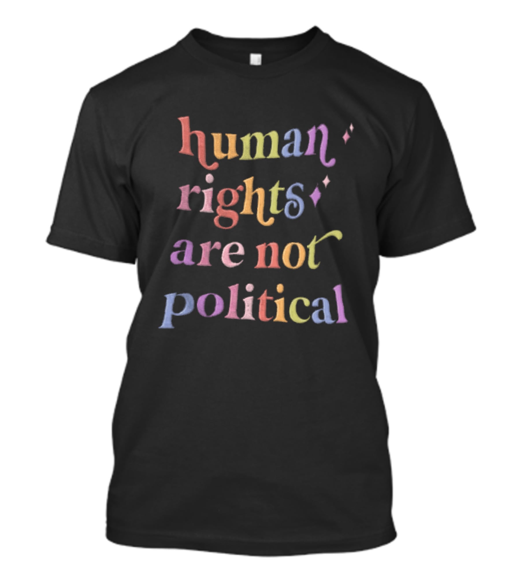 Human Rights Equality Activism Human Rights Are Not Political Rainbow T-Shirt