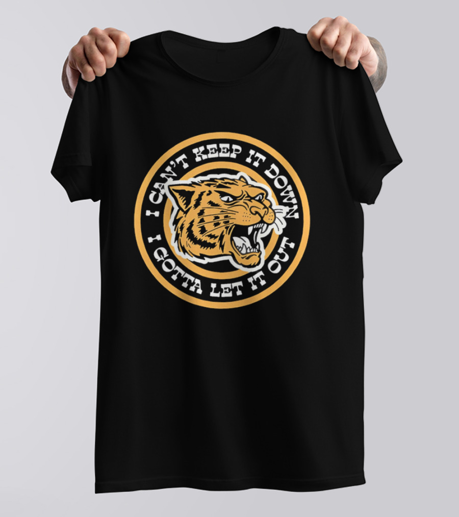 I Can't Keep It Down I Gotta Let It Out Tiger Face Roar T-Shirt