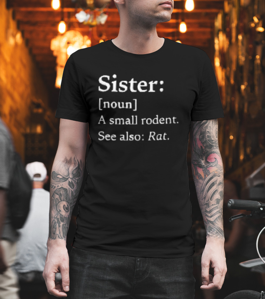 Sister Noun A Small Rodent See Also Rat Dictionary Definition Layout T-Shirt