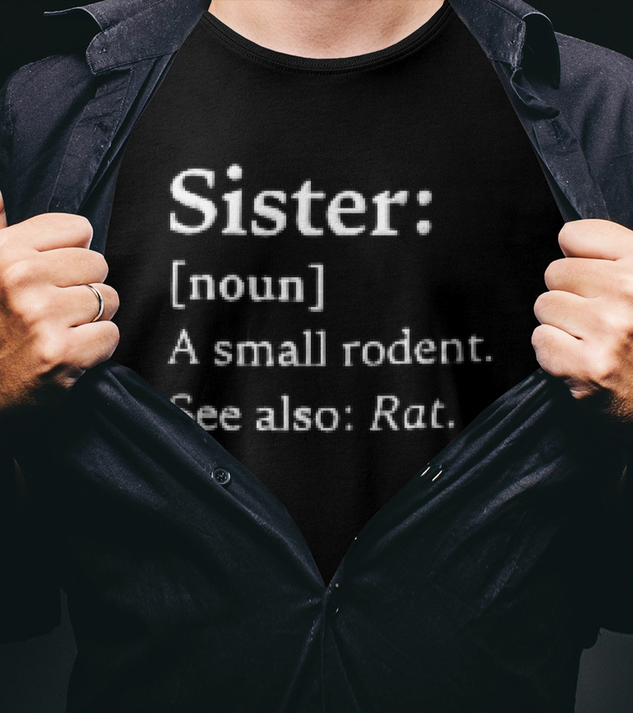 Sister Noun A Small Rodent See Also Rat Dictionary Definition Layout T-Shirt