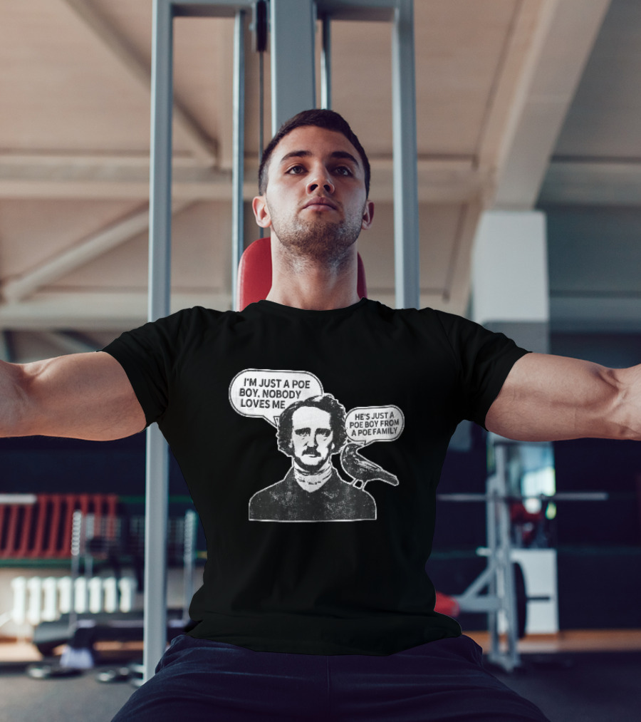 Edgar Allan Poe I'm Just A Poe Boy Nobody Loves Me With Raven Speech Bubble T-Shirt