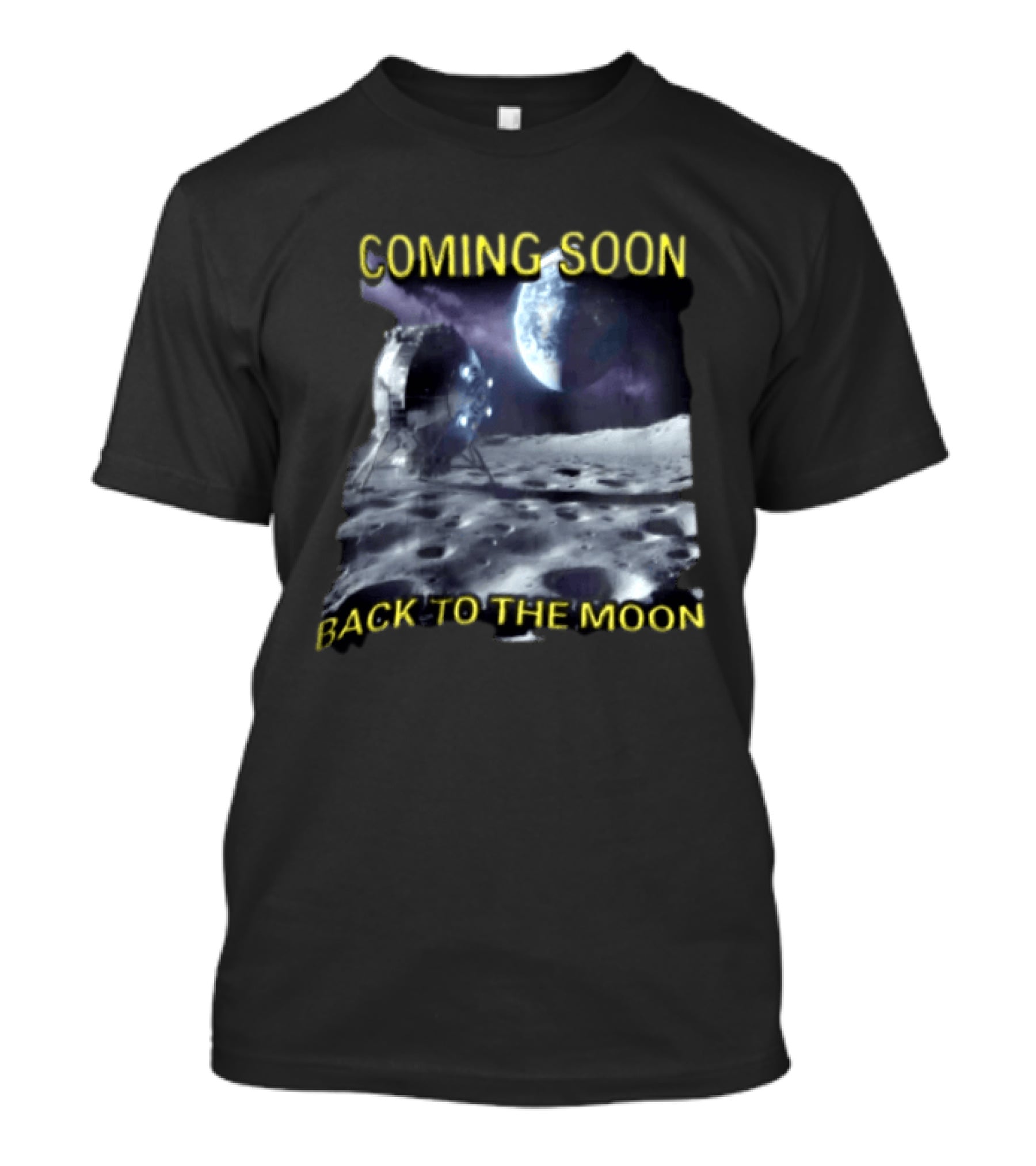 Coming Soon Back To The Moon Lunar Surface Spacecraft Earth Planet T-Shirt