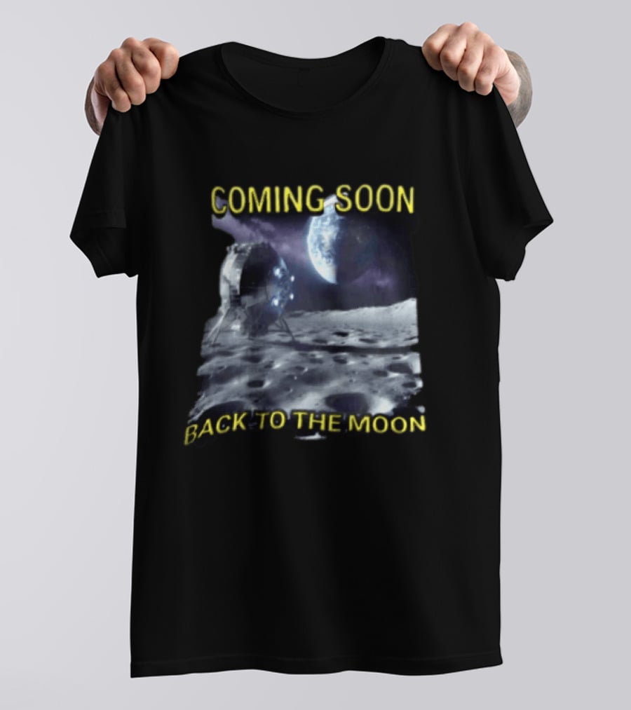 Coming Soon Back To The Moon Lunar Surface Spacecraft Earth Planet T-Shirt