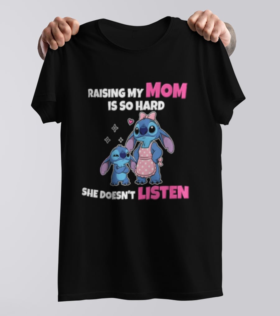 Raising My Mom Is So Hard She Doesn't Listen Lilo And Stitch Cute Cartoon Humor With Stitch And Angel Bow Hearts T-Shirt