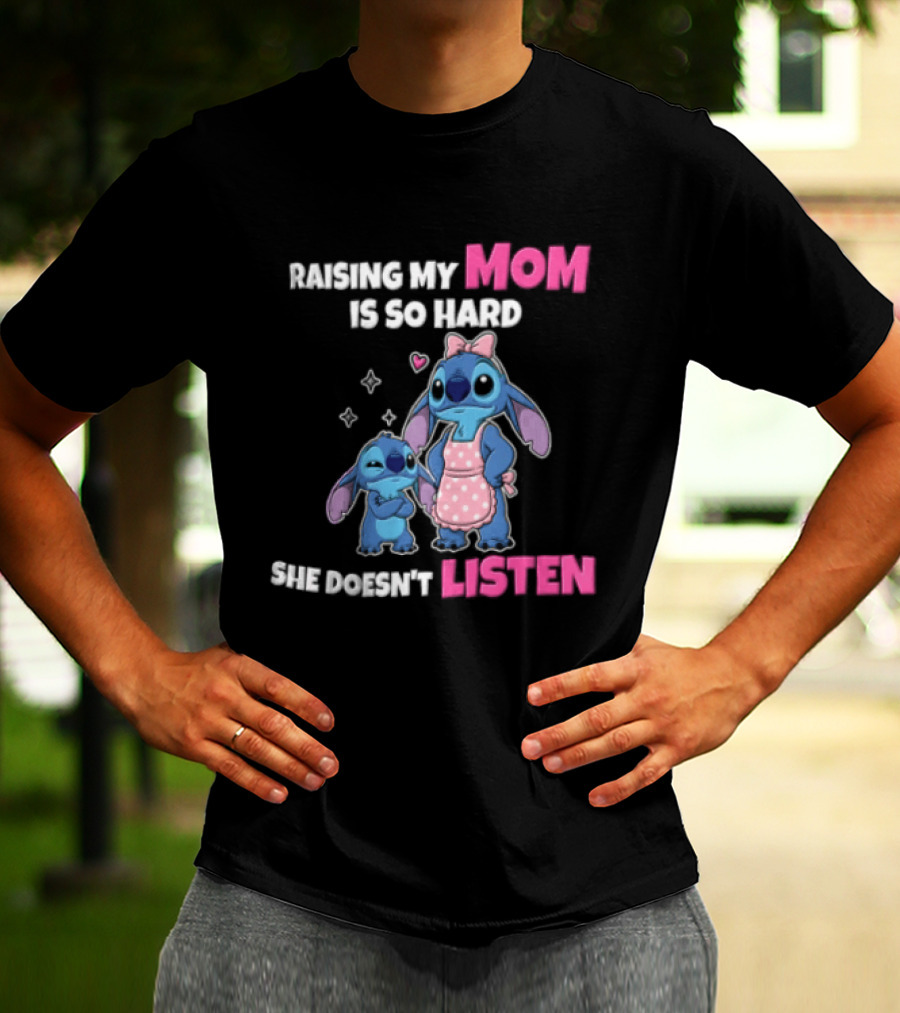 Raising My Mom Is So Hard She Doesn't Listen Lilo And Stitch Cute Cartoon Humor With Stitch And Angel Bow Hearts T-Shirt