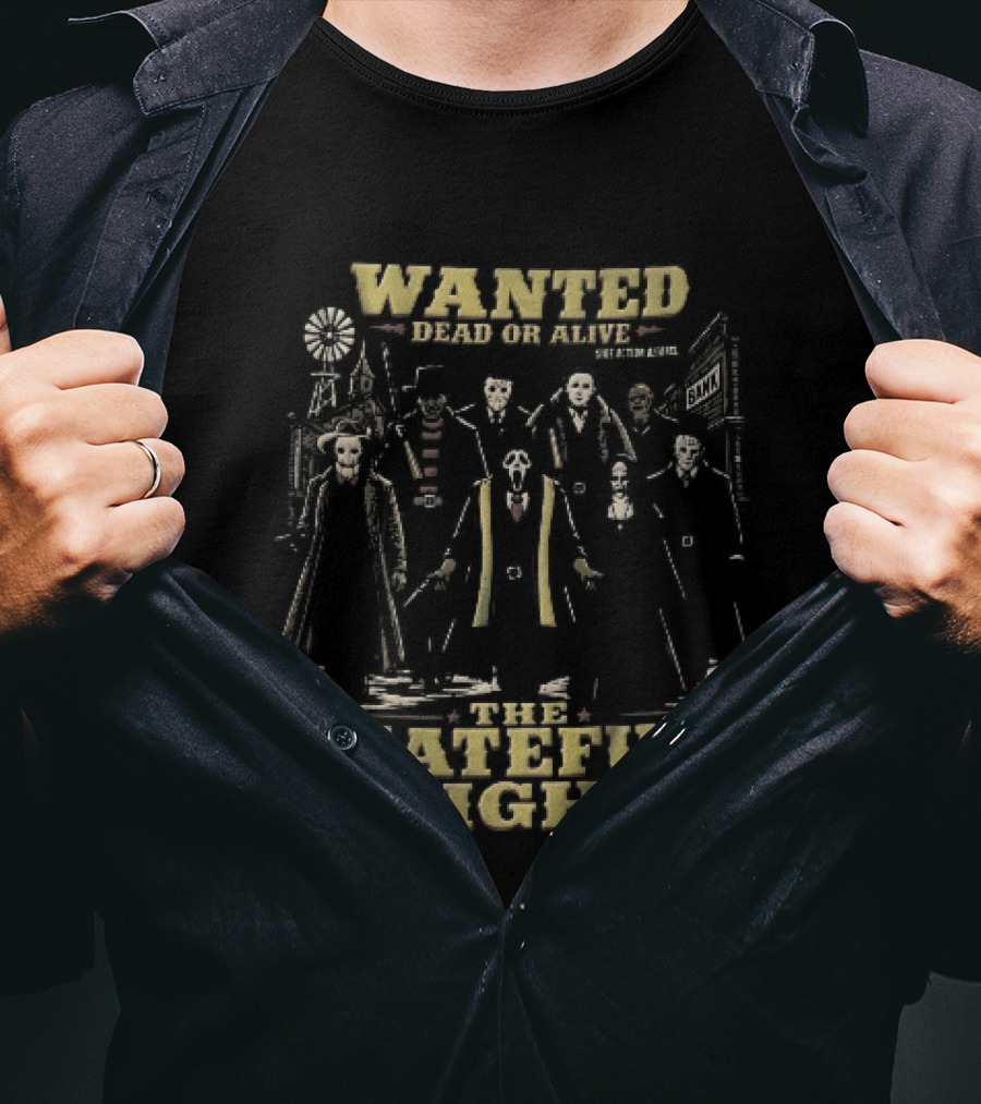 Hateful Eight Wanted Dead Or Alive Horror Movie Villains Western Outlaws Town T-Shirt
