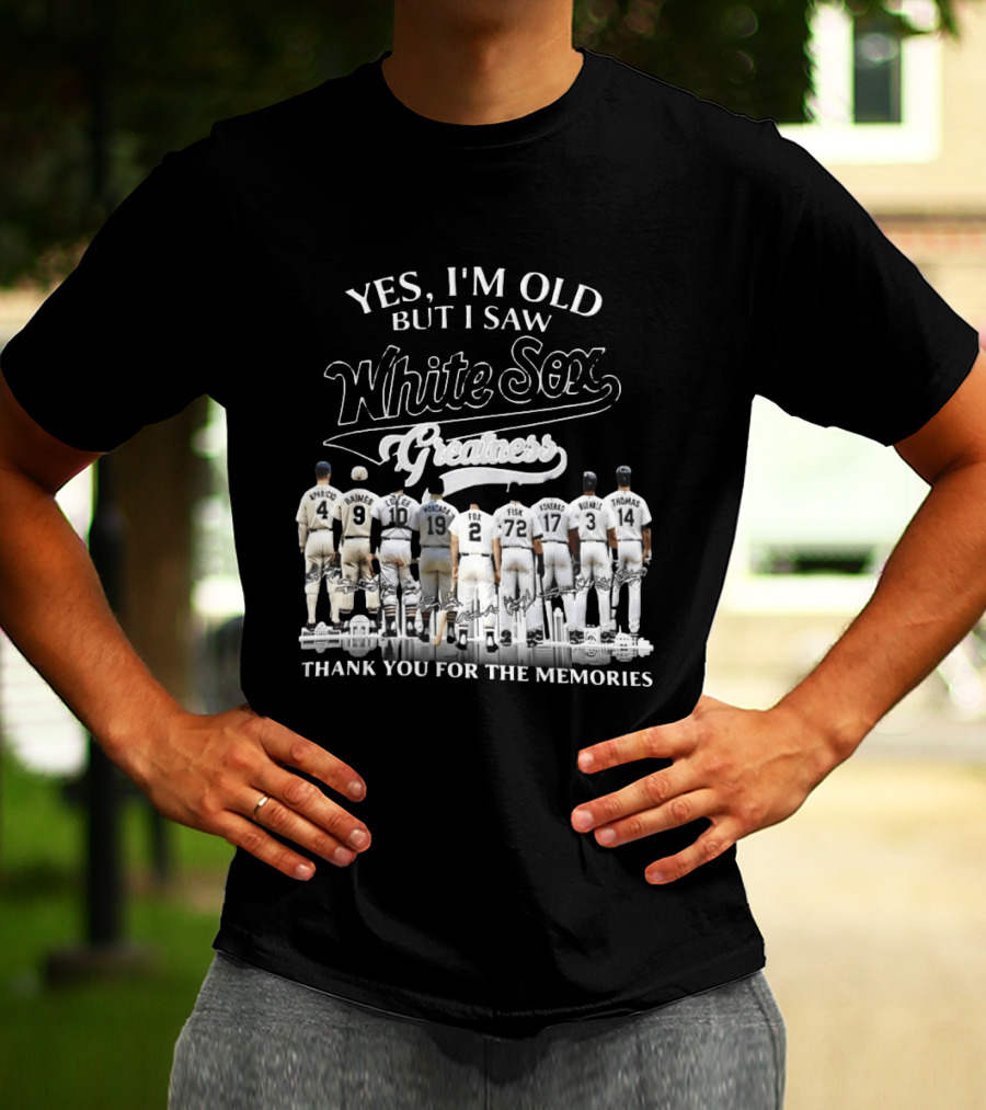 Yes I'm Old But I Saw White Sox Greatness Thank You For The Memories Players T-Shirt
