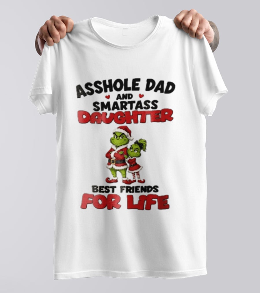 Asshole Dad And Smartass Daughter Best Friends For Life Grinch Santa Costume T-Shirt