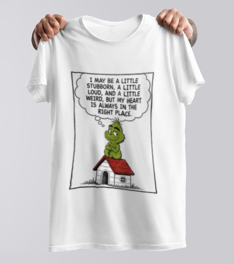 Grinch Cartoon Doghouse Stubborn Loud Weird T-Shirt