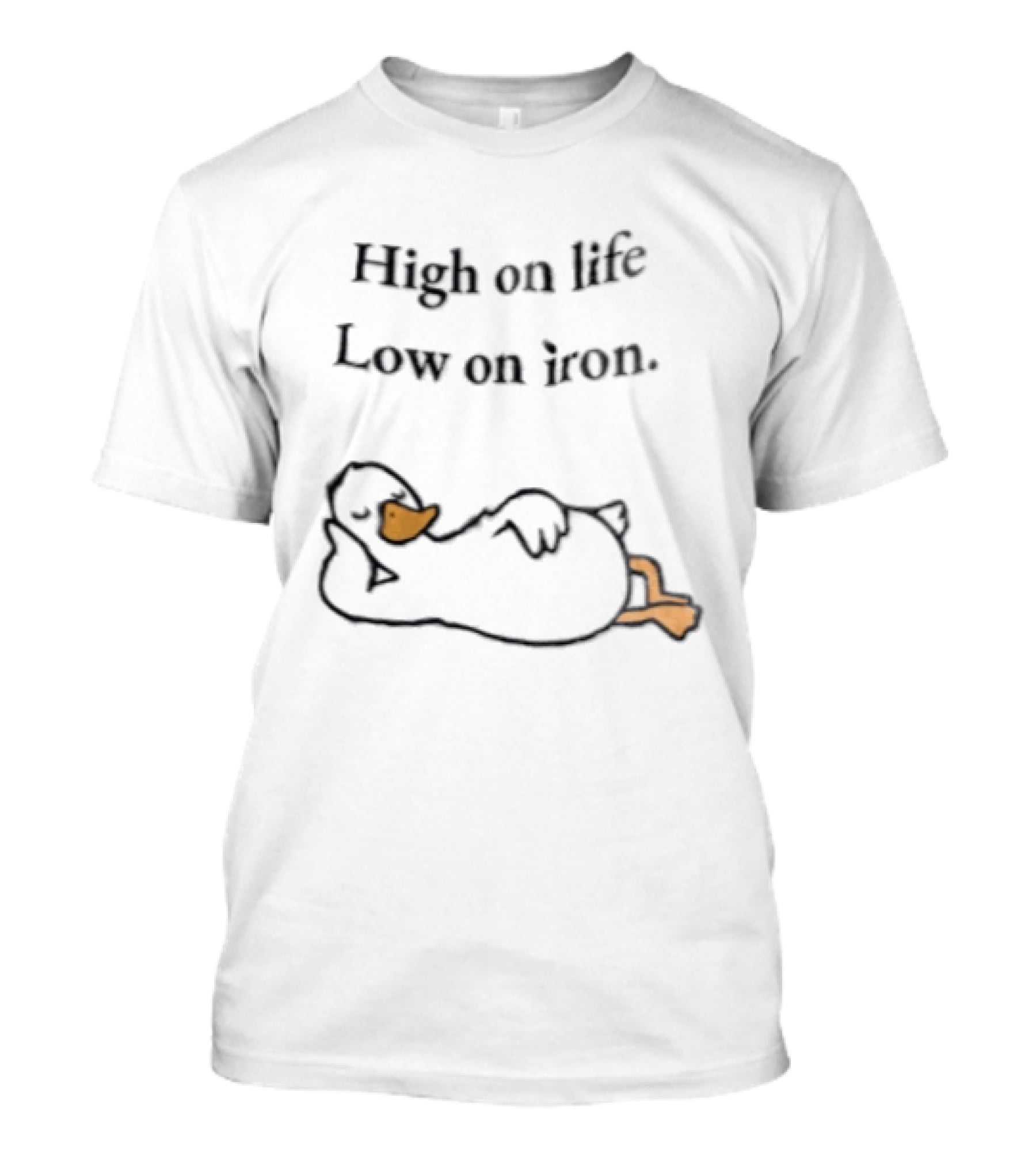High On Life Low On Iron Relaxing Duck T-Shirt