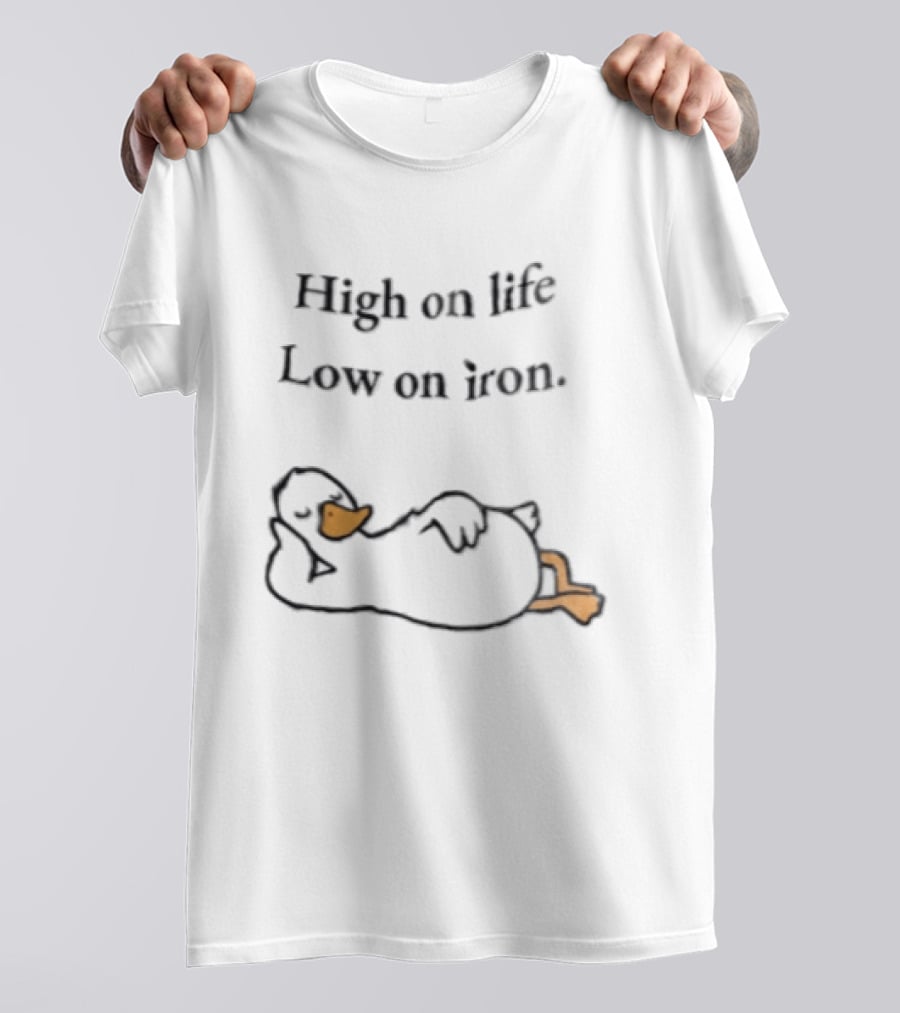 High On Life Low On Iron Relaxing Duck T-Shirt