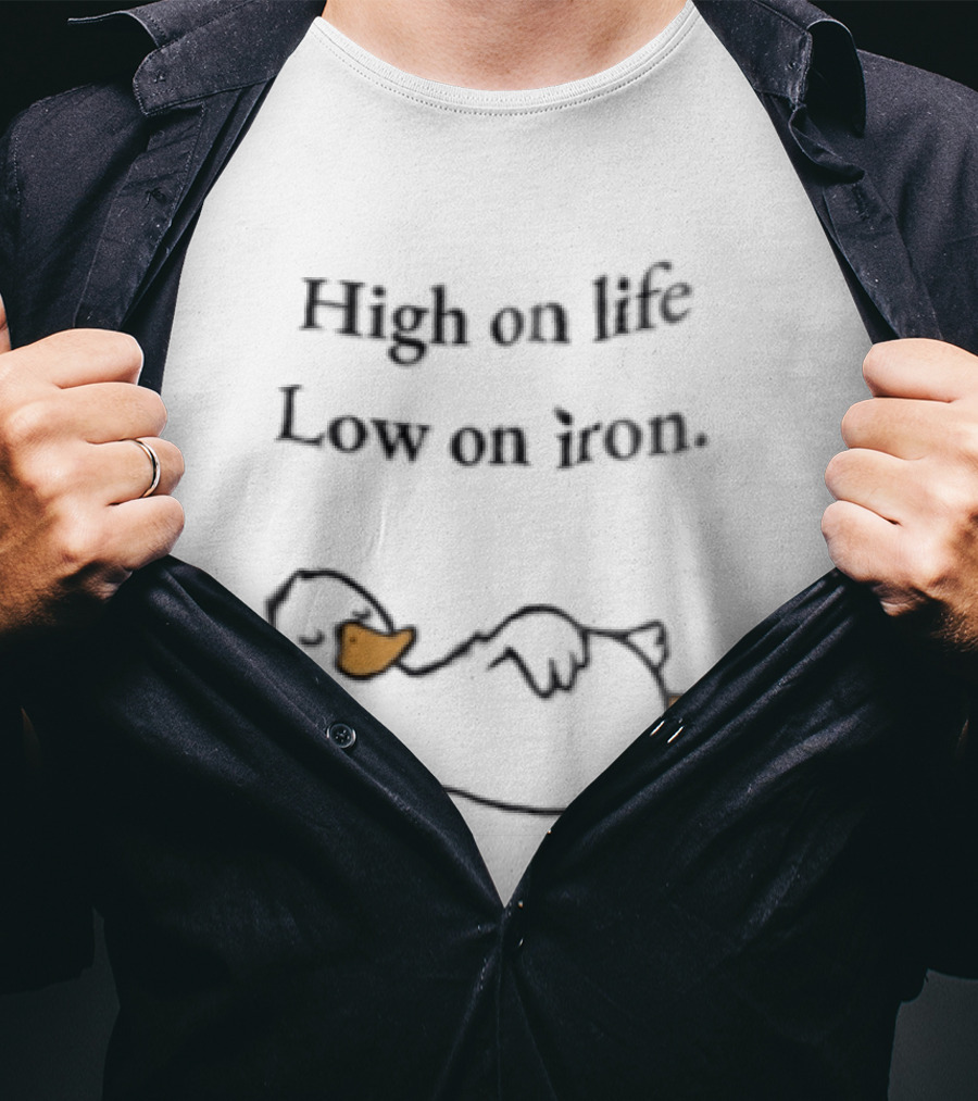 High On Life Low On Iron Relaxing Duck T-Shirt