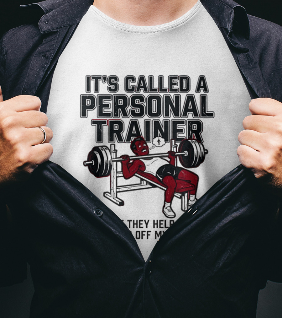 It's Called A Personal Trainer Because They Help Me Get The Bar Off My Chest Weightlifting Gym Motivation T-Shirt
