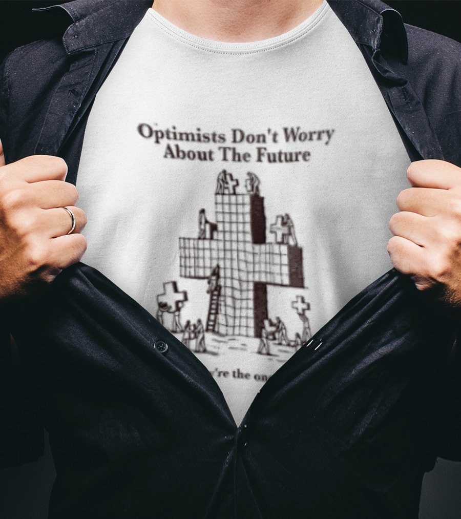 Optimists Don't Worry About The Future They're The Ones Building It City Skyline T-Shirt