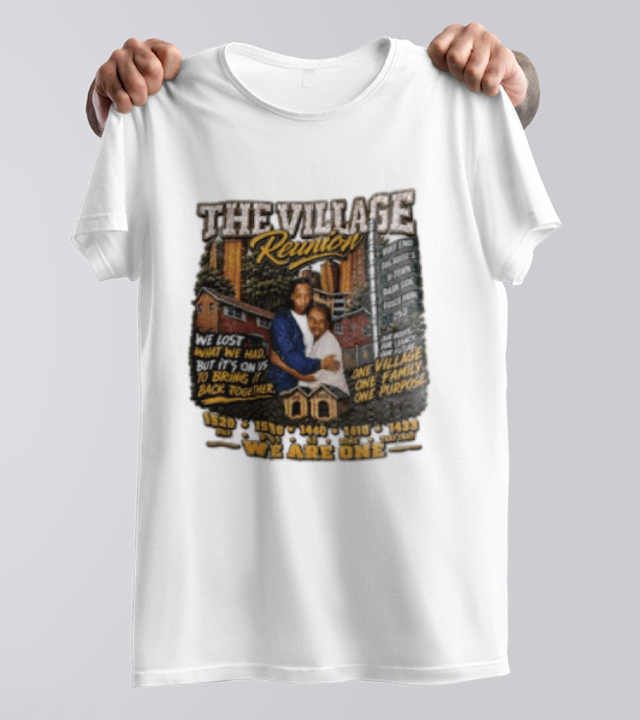 The Village Reunion We Are One Bringing It Back Together One Family One Purpose T-Shirt