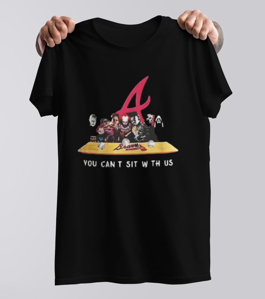 Atlanta Braves You Cant Sit With Us Horror Movie Characters Baseball Bench T-Shirt