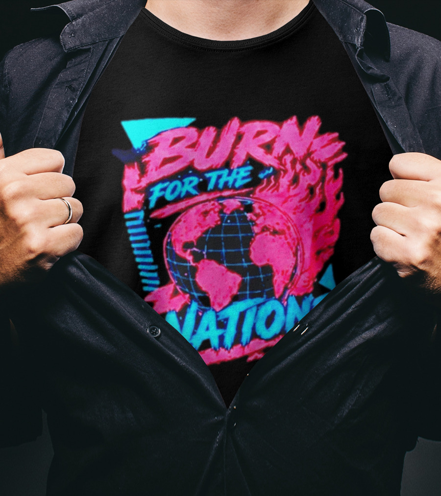 Burn For The Nations Earth Global Flame World Map T-Shirt
