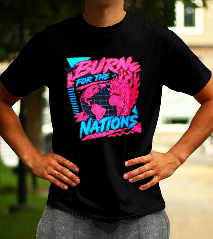 Burn For The Nations Earth Global Flame World Map T-Shirt