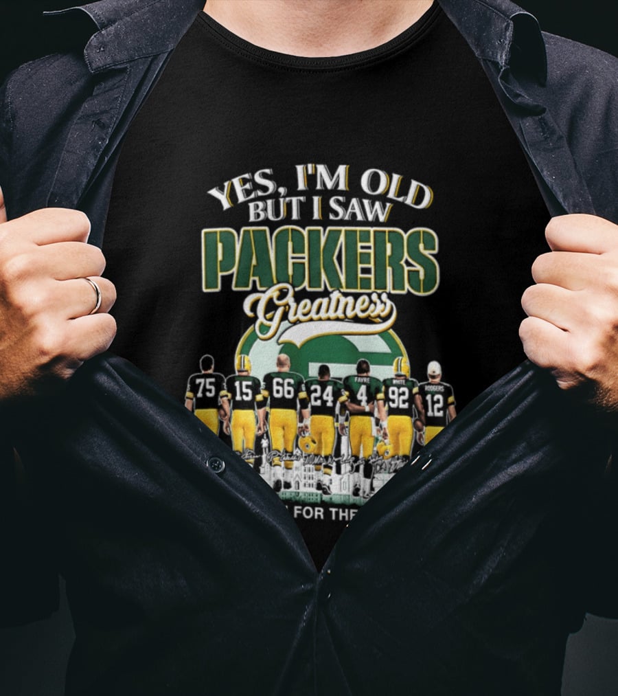 Yes I'm Old But I Saw Packers Greatness Thank You For The Memories T-Shirt