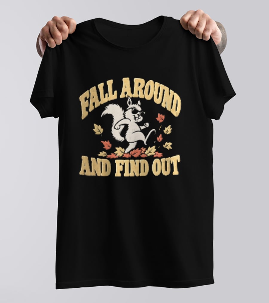 Fall Around And Find Out Cartoon Squirrel Sunglasses Autumn Leaves T-Shirt