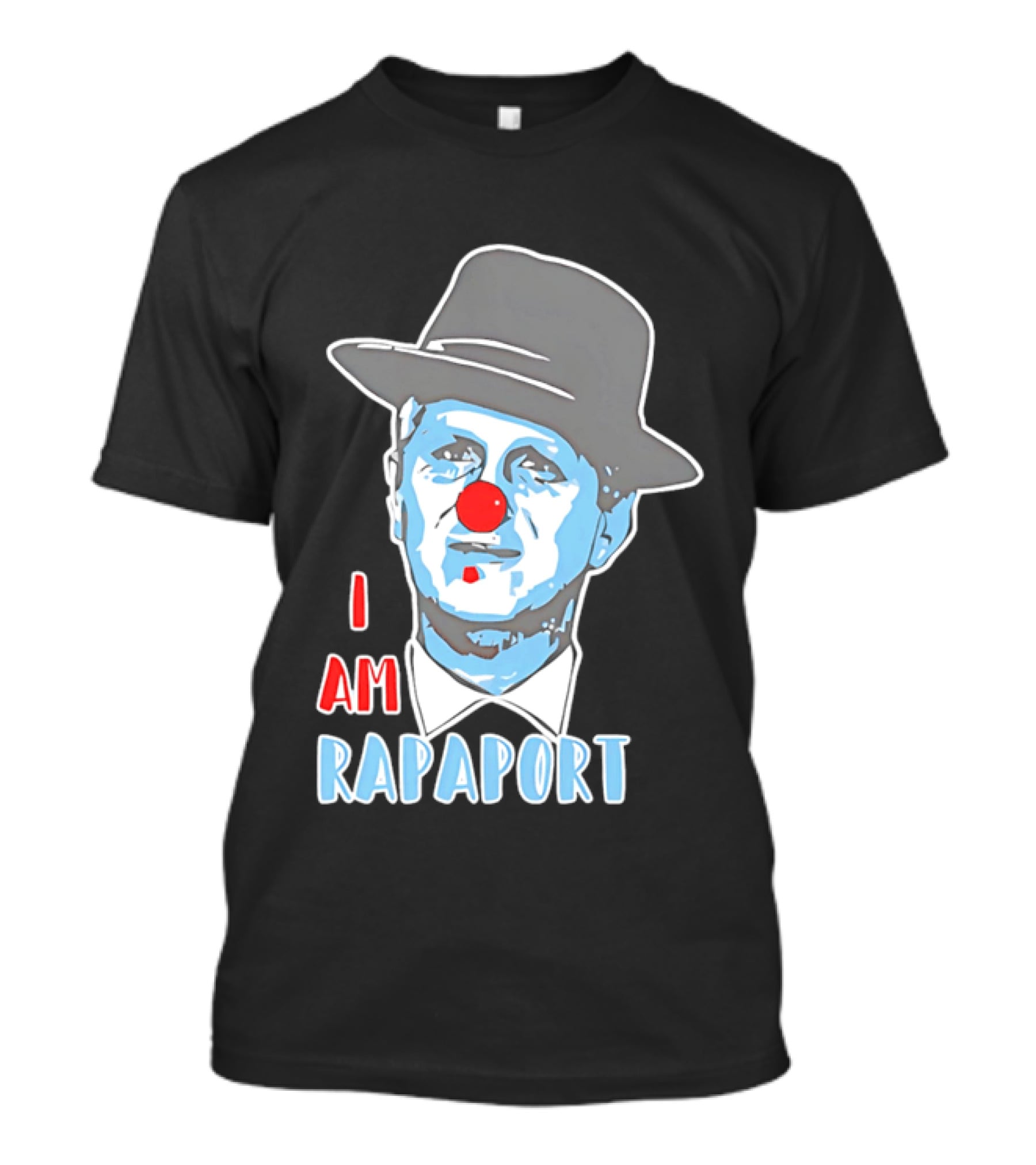 I Am Rapaport Clown Michael Rapaport Hat Red Nose T-Shirt