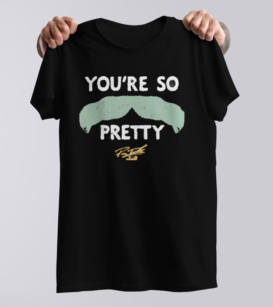 You're So Pretty Mustache Payton Tolle Signature T-Shirt