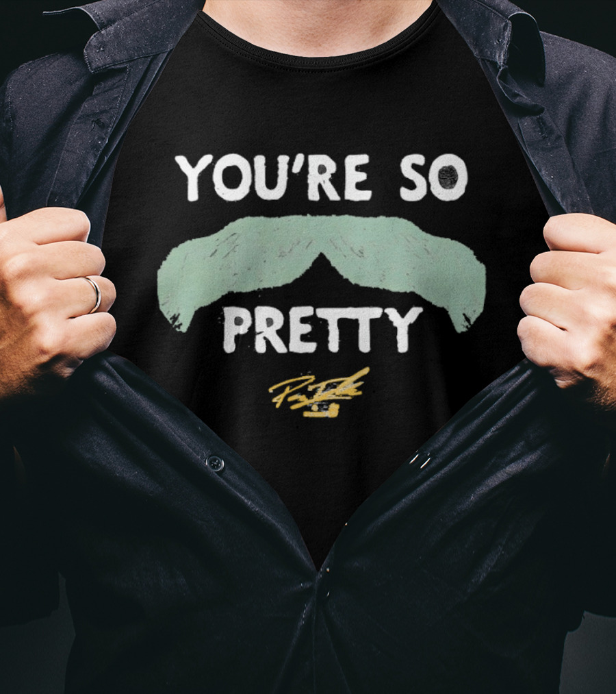 You're So Pretty Mustache Payton Tolle Signature T-Shirt