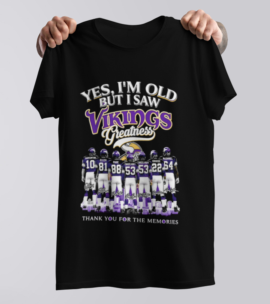 Yes I'm Old But I Saw Vikings Greatness Thank You For The Memories T-Shirt